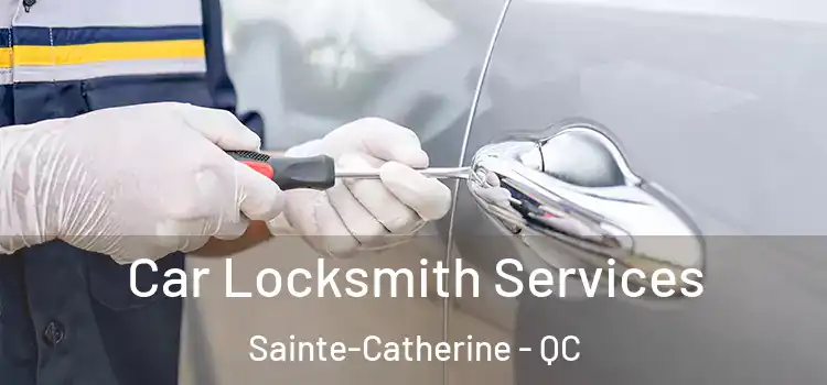 Car Locksmith Services Sainte-Catherine - QC