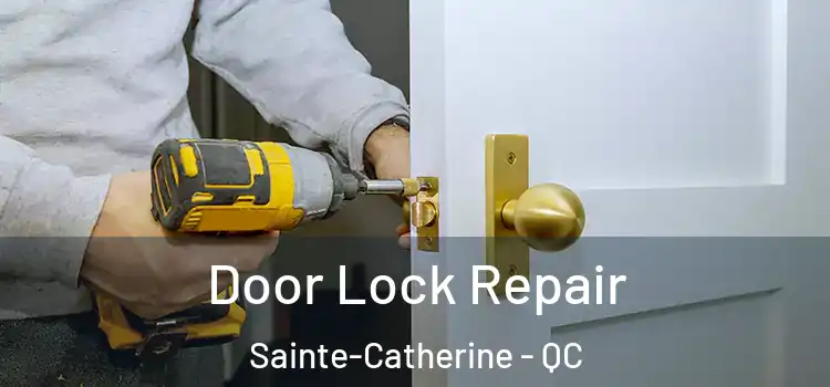 Door Lock Repair Sainte-Catherine - QC