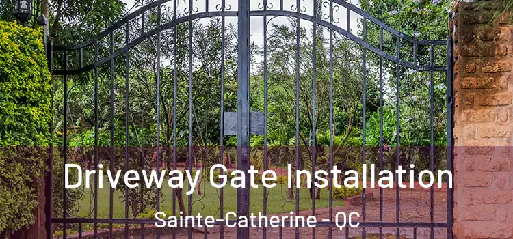 Driveway Gate Installation Sainte-Catherine - QC