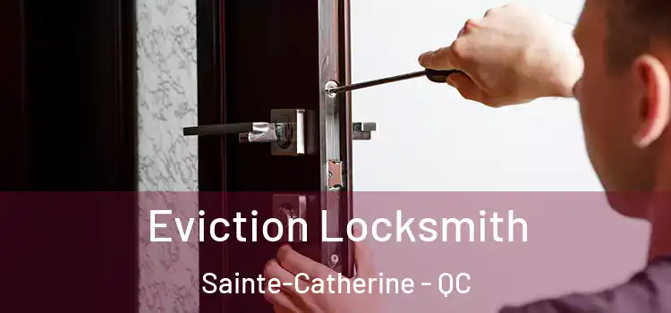 Eviction Locksmith Sainte-Catherine - QC