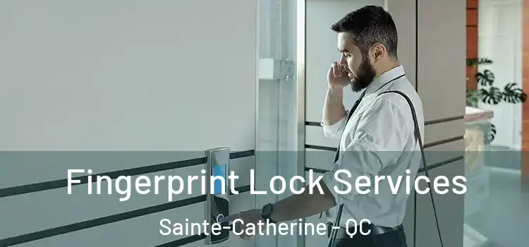 Fingerprint Lock Services Sainte-Catherine - QC