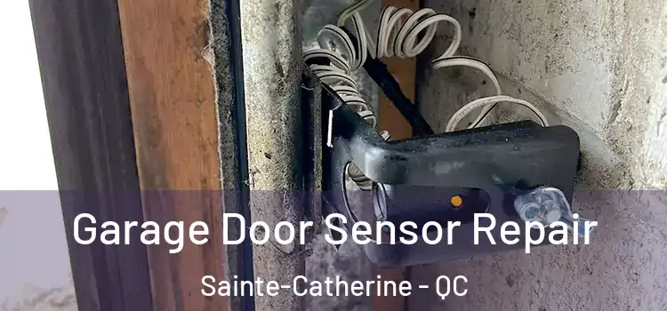 Garage Door Sensor Repair Sainte-Catherine - QC