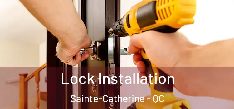 Lock Installation Sainte-Catherine - QC
