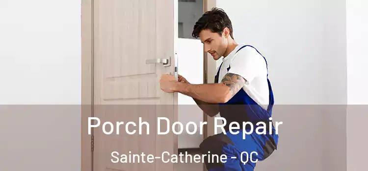  Porch Door Repair Sainte-Catherine - QC