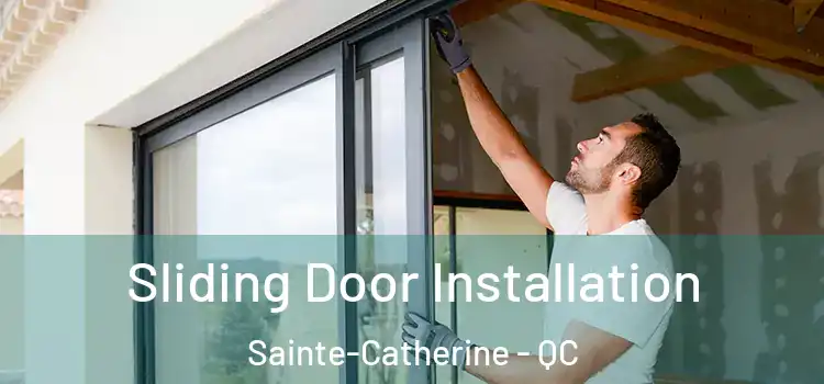 Sliding Door Installation Sainte-Catherine - QC