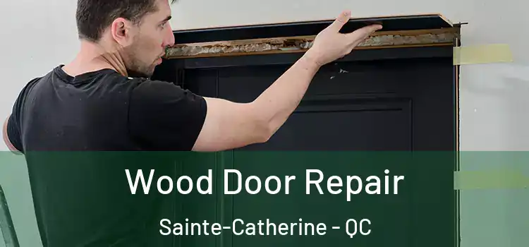 Wood Door Repair Sainte-Catherine - QC